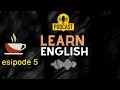 تعلم الانجليزي عن طريق السماع coffee break english 5-