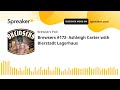 Brewsers #172- Ashleigh Carter with Bierstadt Lagerhaus (part 1 of 5)