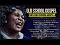50 GREAEST OLD SCHOOL GOSPEL SONGS OF ALL TIME - Best Old Fashioned Black Gospel Music