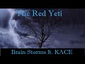 The Red Yeti - Brain Storms ft. KACE (prod. by itsKACEmusic)