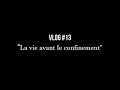 VLOG #15 - La vie avant le confinement (coming soon)