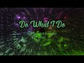 Mosh Sya 🎵 Do What I Do 🎵 [Part 1]