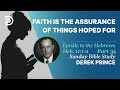 Faith Is The Assurance Of Things Hoped For | Part 34 | Sunday Bible Study With Derek | Hebrews