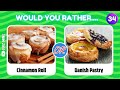 Would You Rather Food Edition 🍣🍕|| Food Quiz
