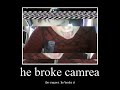 guys he broke the camera