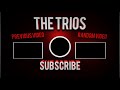 the trios outro old