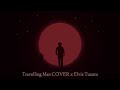 Travelling Man COVER x Elvis Tuautu