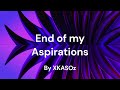 End of my Aspirations (By XKASOz)