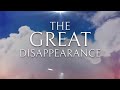 The Great Disappearance Soon