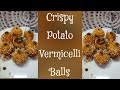 Crispy Potato Vermicelli Ball/Potato Balls/Crispy Starter#crispypotatoballs#potatostarter#glutenfree