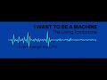 I Wanna Be A Machine (The Living Tombstone) [Cover]