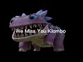 we miss you klombo💔