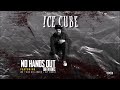 Ice Cube, WC, Daz Dillinger - No Hands Out (2024)