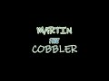 Martin The Cobbler | COMING SOON