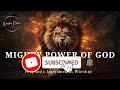 Prophetic Warfare Instrumental Worship/MIGHTY POWER OF GOD/Background Prayer Music