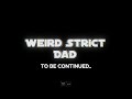 finaly finish chapter 1 wierd strict dad, with my friend.