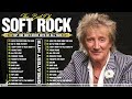 Rod Stewart Greatest Hits ☀️ 70s 80s 90s Soft Rock Music ☀️ Best Old Songs