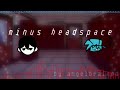 MINUS HEADSPACE - angelbrained (VS OMORI PLUS AND MINUS OST)