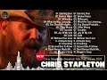 Greatest Hits Of Chris Stapleton 2024 - Chris Stapleton Favorite Songs Of 2024 - Country Song 2024
