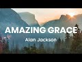 Alan Jackson- Amazing Grace (Lyrics)