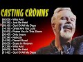 Casting Crowns Full Album 2024 ~ Christian Worship Songs