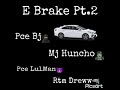 Pce Bj - E Brake Pt.2(Ft. Mj Huncho, Pce Lulman, Rtm Dreww