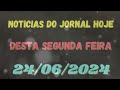 Jornal Hoje Segunda feira 24/06/2024 Completo