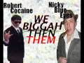 Robert Cocaine - We Biggah Then Them Feat. Nicky Blue Eyes