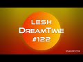 LESH - DreamTime #122 (Melodic Progressive House Mix)