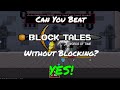Can You Beat Block Tales Without Blocking?
