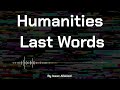 Humanities Last Words: A Short Story