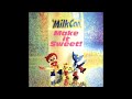 MilkCan - Make It Sweet! - Power Off, Power On!
