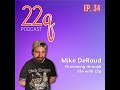 Ep. 34 Mikey DeRaud drumming through life with 22q