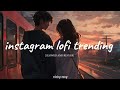 instagram lofi trending mashup | SLOWED AND REVERB | BY RISING SONG |