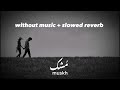 Mushk Ost | without music | slowed and reverb | vocals only