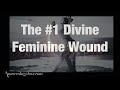 Twin Flame Loves | Twin Flame Divine Feminine Wounding | The #1 Divine Feminine Wound