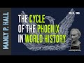 Manly P. Hall: The Cycle of the Phoenix in World History