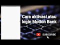 Cara Login atau aktivasi akun motion bank / mnc bank /lupa password motion bank