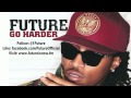 Future - Go Harder (Audio)