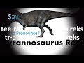 How to Pronounce Tyrannosaurus Rex