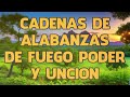 Cadenas De Alabanzas De Fuego Poder Y Uncion / Hermosas alabanzas para adorar A Nuestro JESUCRISTO