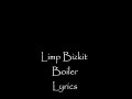 Limp Bizkit - Boiler (Lyrics)
