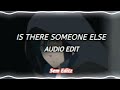 Is There Someone Else - The Weeknd [Edit Audio]