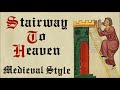 Stairway To Heaven - Medieval Style