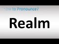 How to Pronounce Realm