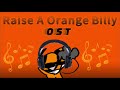 Raise A Orange Billy OST-idk but A another music of the house