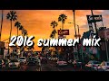 2016 summer mix ~throwback playlist