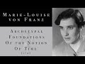 Marie-Louise von Franz - Archetypal Foundations Of the Notion Of Time 1/2 (Improved Audio)