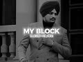 MY BLOCK-[SLOWED→REVERB]-Byg Berd|Sidhu Moosewala