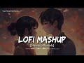 Lofi Mashup | Slowed & Reverb | Lofi Song non-stop Arijit Singh | 15 Min Mind-Relax Lofi